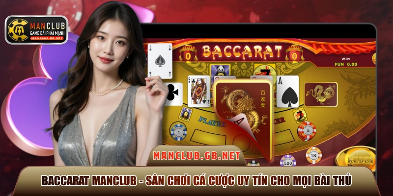 Baccarat Manclub - Sân Chơi Cá Cược Uy Tín Cho Mọi Bài Thủ 1 Baccarat ManClub