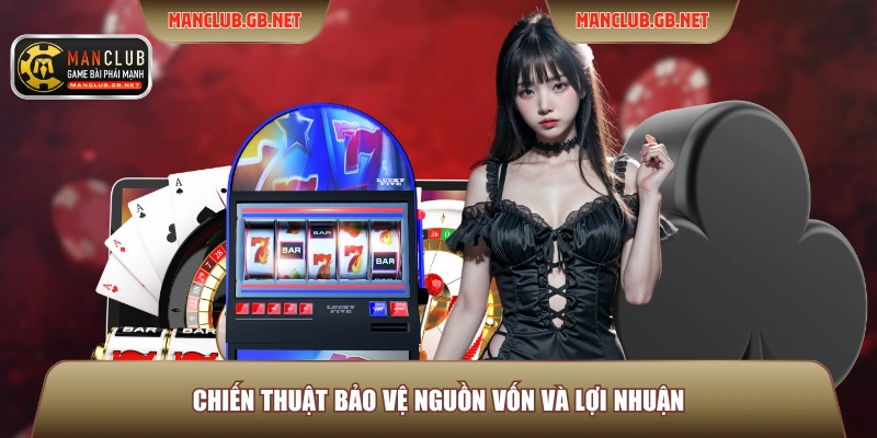 Mẹo Chơi Casino Manclub - Thủ Thuật Cược Luôn Giữ Lợi Thế 4 Chiến thuật bảo vệ nguồn vốn và lợi nhuận