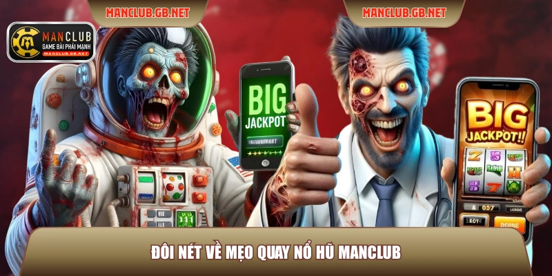 Đôi nét về mẹo quay nổ hũ ManClub