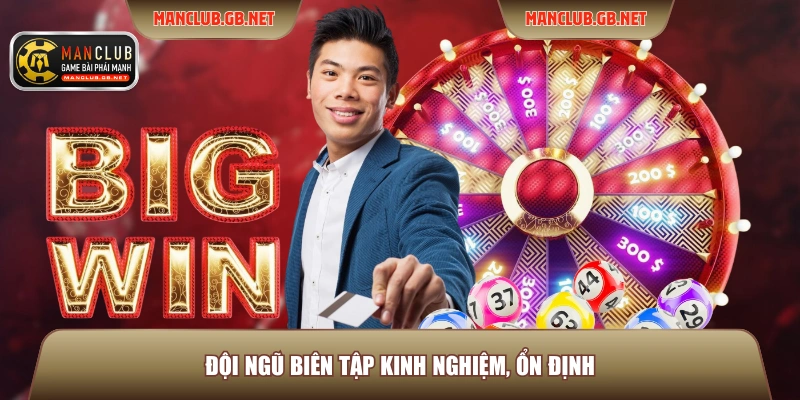 Đội ngũ biên tập kinh nghiệm, ổn định