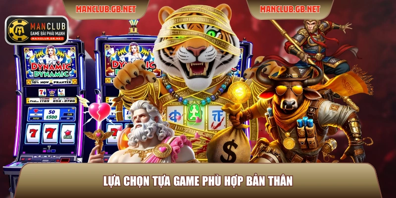 Lựa chọn tựa game phù hợp bản thân
