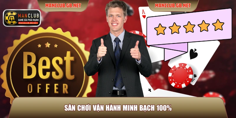 Sân chơi vận hành minh bạch 100% Sân chơi vận hành minh bạch 100%
