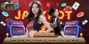 Sảnh Casino trực tiếp Manclub
