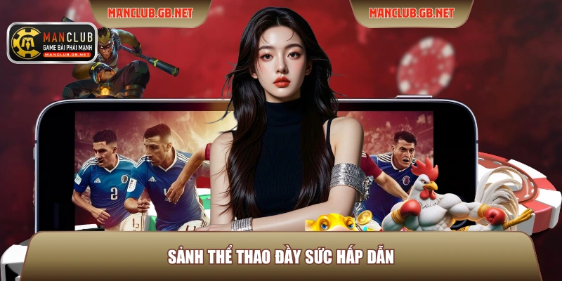Cá Cược Trực Tuyến Manclub - Sân Chơi Đẳng Cấp Nhất 2026 3 Sảnh thể thao đầy sức hấp dẫn