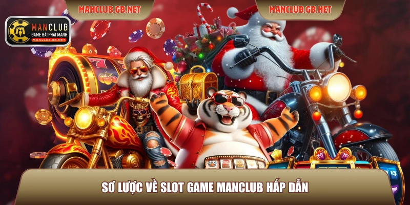 Sơ lược về Slot game ManClub hấp dẫn