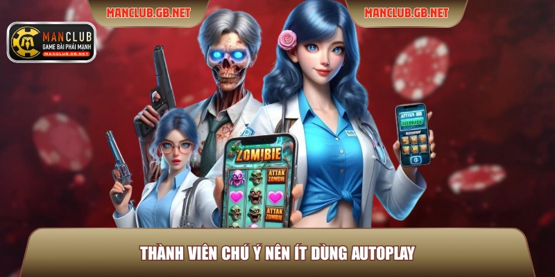 Thành viên chú ý nên ít dùng Autoplay