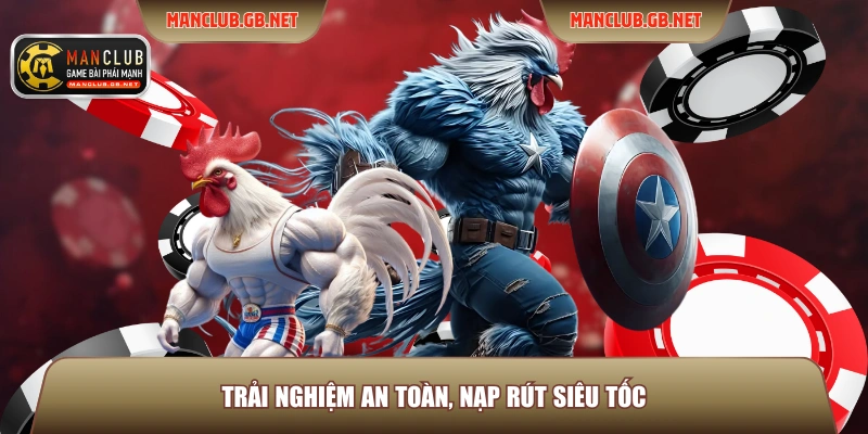 Trải nghiệm an toàn, nạp rút siêu tốc